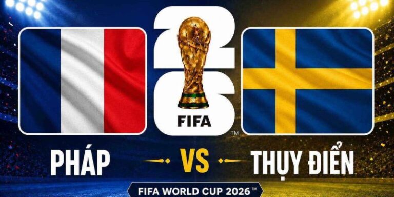 Nhận Định Pháp Vs Thụy Điển Lúc 4h00 Ngày 01/07 - World Cup 2026 14 Nhận Định Pháp Vs Thụy Điển Lúc 4h00 Ngày 01/07 - World Cup 2026
